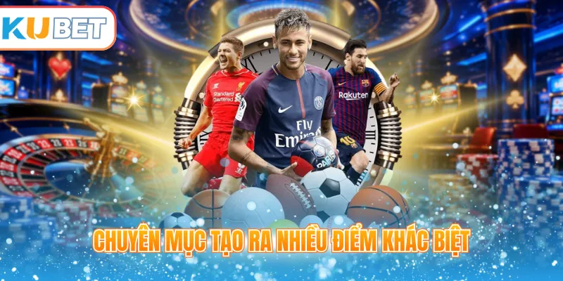Chuyên mục tạo ra nhiều điểm khác biệt