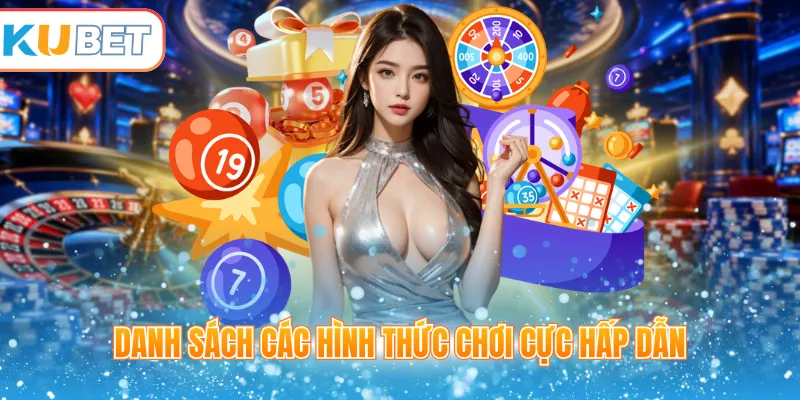 Danh sách các hình thức chơi cực hấp dẫn