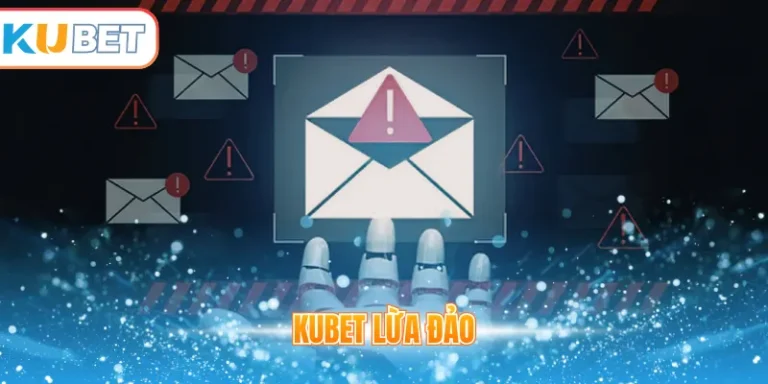 Kubet lừa đảo