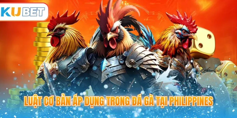 Luật cơ bản áp dụng trong đá gà tại Philippines